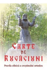 Carte de rugaciuni. Pravila zilnica a crestinului ortodox