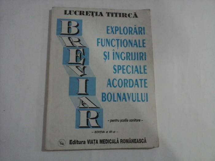 EXPLORARI FUNCTIONALE SI INGRIJIRI SPECIALE ACORDATE BOLNAVULUI - Lucretia TITIRCA