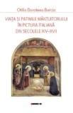 Viata si patimile Mantuitorului in pictura italiana din secolele XIV-XVII - Otilia Doroteea Borcia
