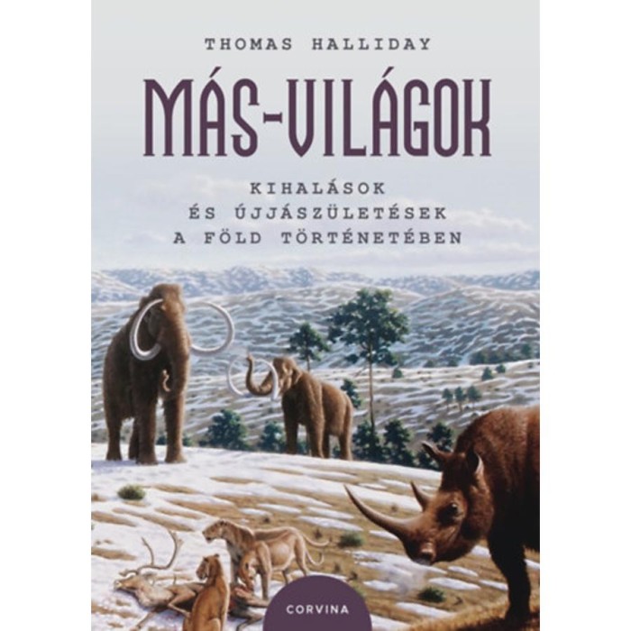M&aacute;s-vil&aacute;gok - Kihal&aacute;sok &eacute;s &uacute;jj&aacute;sz&uuml;let&eacute;sek a F&ouml;ld t&ouml;rt&eacute;net&eacute;ben - Thomas Halliday