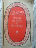 Sfarsit de Veac in Bucuresti - Ion Marin Sadoveanu - Roman, Beletristica, Editura Minerva 1975, Paperback