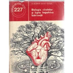 Biologia varstelor si lupta impotriva batranetii - Vladimir-Iuliu Gusic