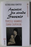 AMINTIRI DIN STRADA SUVENIR , POVESTILE DOAMNEI IOANA CRUPENSCHI de VICTORIA DRAGU DIMITRIU , 2017