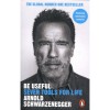 Be Useful - Seven tools for life - Arnold Schwarzenegger