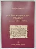 DESCANTECELE MANUSCRISE ROMANESTI ( SECOLELE AL XVII - LEA / AL XIX - LEA ) de EMANUELA TIMOTIN , 2010