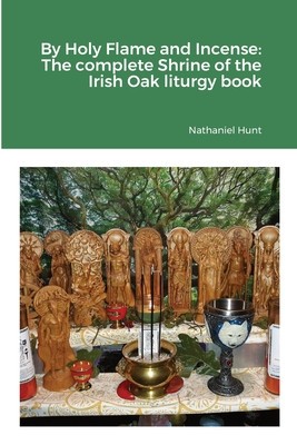 By Holy Flame and Incense: The complete Shrine of the Irish Oak liturgy book foto