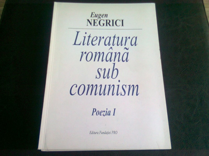 LITERATURA ROMANA SUB COMUNISM POEZIA I - EUGEN NEGRICI