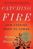 Catching Fire: How Cooking Made Us Human