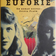 Euforie. Un roman despre Sylvia Plath – Elin Cullhed