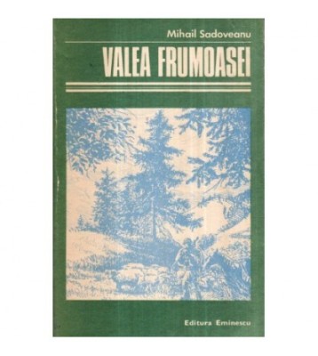 Mihail Sadoveanu - Valea frumoasei. Tara de dincolo de negura. foto