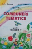 Compuneri tematice pentru clasele III-V - Luiza Chiazna, Ioana Costache