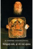 Cumpara ieftin Strigati-Ma, Si Va Voi Ajuta, Porfirie Kavsokalyvitul - Editura Sophia