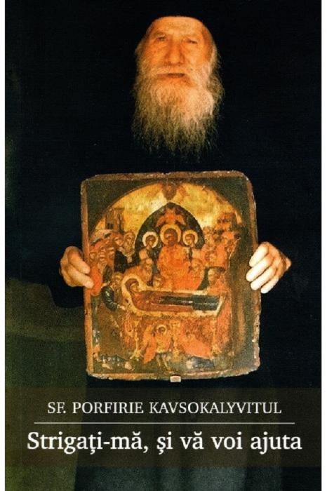 Strigati-Ma, Si Va Voi Ajuta, Porfirie Kavsokalyvitul - Editura Sophia