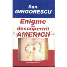 Enigme Ale Descoperirii Americii - Dan Grigorescu