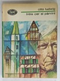 INTRE CER SI PAMANT de OTTO LUDWIG , 1963