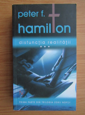 Peter F. Hamilton - Disfuncția realității ( vol. III ) foto