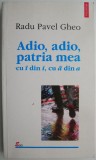 Carti Beletristica Radu Pavel Gheo Adio patria mea stare buna anticariat
