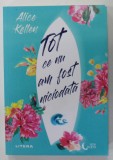 TOT CE NU AM FOST NICIODATA de ALICE KELLEN , 2022 , * MINIMA UZURA