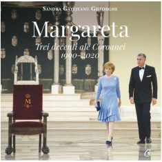Margareta | Trei decenii ale Coroanei: 1990-2020 - Hardcover - Sandra Gătejeanu Gheorghe - Curtea Veche