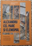 Alexandru cel Mare si elenismul - Cristian Mir Serrano