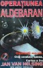 Operatiunea Aldebaran - Jan van Helsing, 1999, Samizdat, 262 pagini, Brosata - Carte Paranormala, Stare Foarte Buna