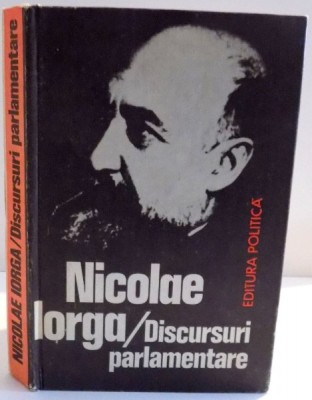 DISCURSURI PARLAMENTARE 1907-1917 de NICOLAE IORGA , 1981 foto