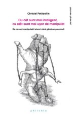 Cu cat sunt mai inteligent cu atat sunt mai usor de manipulat - Philobia