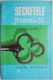 Secretele Frumuseții Valeria Alexe - Tratamente Naturiste, Medicină, Carte Nouă/Anticariat