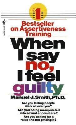 When I Say No, I Feel Guilty: How to Cope--Using the Skills of Systematic Assertive Therapy foto