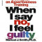 When I Say No, I Feel Guilty: How to Cope--Using the Skills of Systematic Assertive Therapy