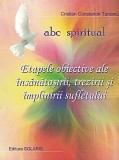 ABC Spiritual. Etapele Obiective Ale Insanatosirii, Trezirii Si Implinirii Sufletului