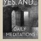 Yes, And...: Daily Meditations
