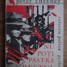 Peter Cheyney - Nu poti pastra restul