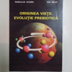 ORIGINEA VIETII . EVOLUTIE PREBIOTICA de ROMULUS SCOREI , ION BRAD , 1998