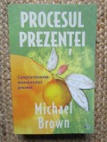 Procesul Prezentei - Michael Brown