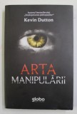 ARTA MANIPULARII de KEVIN DUTTON , 2019