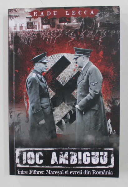 RADU LECCA - MEMORII 1931- 1944 - JOC AMBIGUU INTRE FUHRER , MARESAL SI EVREII DIN ROMANIA , 2020