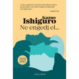 Ne engedj el... - Kazuo Ishiguro