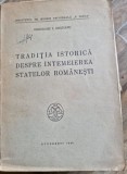 Gheorghe I. Bratianu - Traditia Istorica despre Intemeierea Statelor Romanesti.