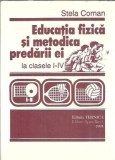 Cumpara ieftin Educatia fizica si metodica predarii ei la clasele I-IV - Stela Coman