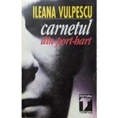 Carnetul Din Port-hart - Ileana Vulpescu , A903