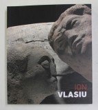 ION VLASIU 1908 - 1997 de IOANA VLASIU ...CORA FODOR , 2015 , * DEDICATIE
