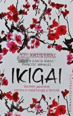 Ikigai. Secrete japoneze pentru o viata lunga si fericita - 2017 - Francesc Miralles (AC93) foto