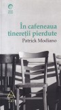 Patrick Modiano - In cafeneaua tineretii pierdute