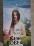 CU GANDUL LA KATE-NORA ROBERTS-352935