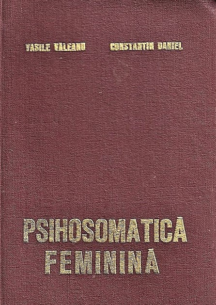 Psihosomatica feminina Vasile Valeanu Constantin Daniel 1977