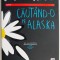 Cautand-o pe Alaska &ndash; John Green (putin uzata)