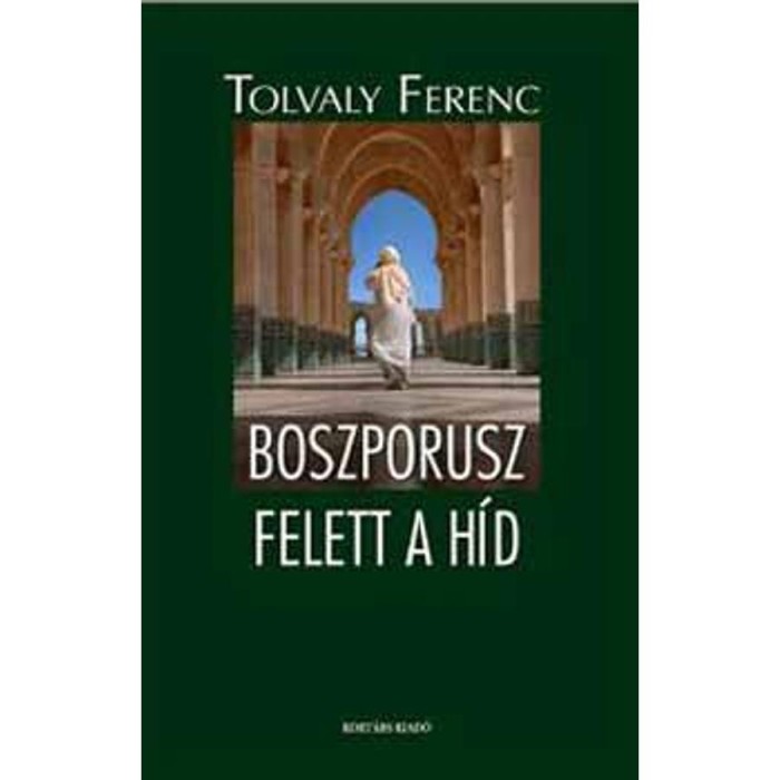 Boszporusz felett a h&iacute;d - Tolvaly Ferenc