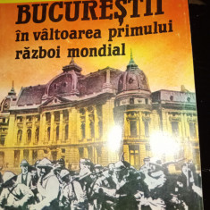 BUCUREȘTII IN VÂLTOAREA PRIMULUI RAZBOI MONDIAL - CORNELIU RADES, TEORA,1993