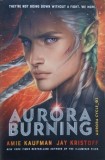 Aurora Burning. Aurora Cycle, vol. 2 - Amie Kaufman, Jay Kristoff (editie in limba engleza)